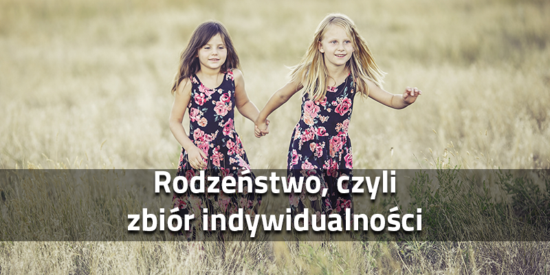 Rodzeństwo, czyli zbiór indywidualności