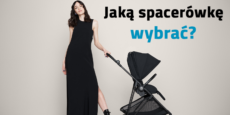 Jaka spacerówka jest najlepsza - na co zwrócić uwagę przy wyborze?