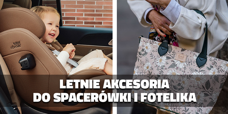 Letnie akcesoria do spacerówki i fotelika samochodowego – co warto mieć przy sobie?