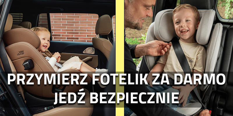 Przymierz fotelik za darmo, jedź bezpiecznie.