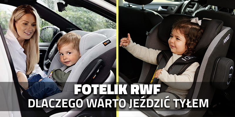 Fotelik RWF – dlaczego warto jeździć tyłem jak najdłużej?
