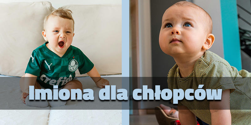 Imiona dla chłopców – lista najładniejszych i najpopularniejszych imion męskich