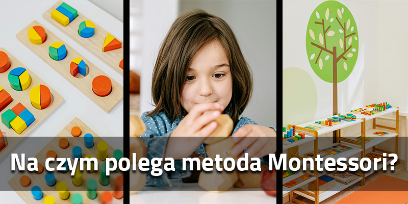 Na czym polega metoda Montessori i dlaczego rodzice ją wybierają?