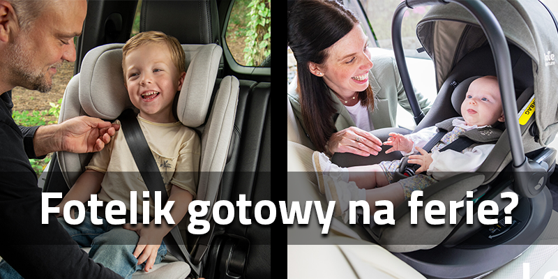 Fotelik gotowy na ferie? Sprawdzenie, dobór i zakup na miejscu?