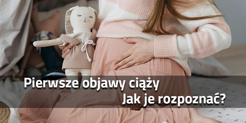 Objawy ciąży – pierwsze sygnały, na co zwrócić uwagę i kiedy zrobić test ciążowy