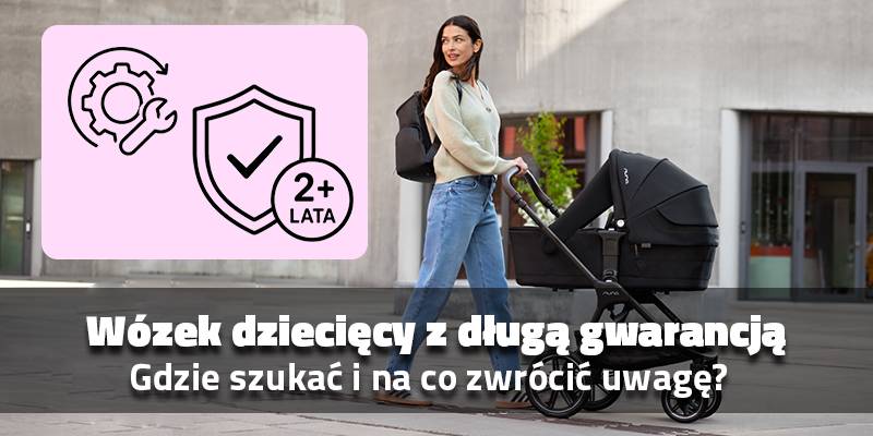 Wózek dziecięcy z długą gwarancją i jasnymi zasadami serwisu – gdzie szukać i na co zwrócić uwagę?