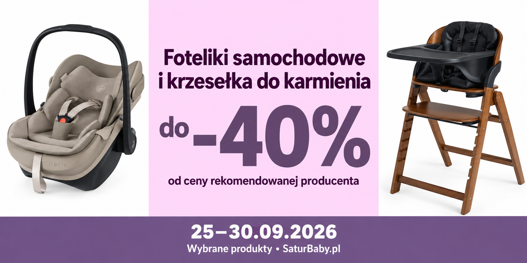 Foteliki samochodowe i krzesełka do karmienia do –40%
